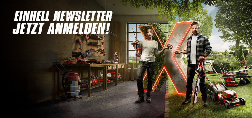Ein Mann und eine Frau stehen in einer Werkstatt und einem Garten. Sie halten Werkzeuge in der Nähe eines leuchtenden roten „X“. Der Text lautet „Einhell Newsletter Jetzt Anmelden!“.
